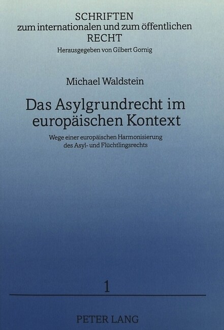 Das Asylgrundrecht Im Europaeischen Kontext: Wege Einer Europaeischen Harmonisierung Des Asyl- Und Fluechtlingsrechts (Paperback)