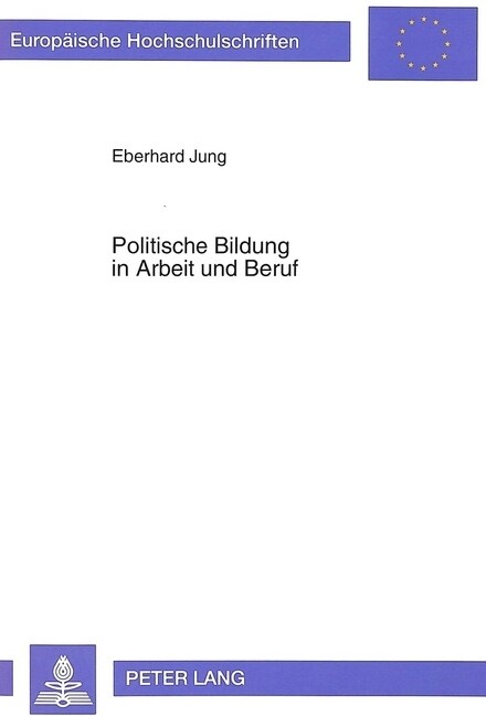 Politische Bildung in Arbeit Und Beruf: Die Gestaltung Von Arbeits- Und Lebenssituationen (Paperback)