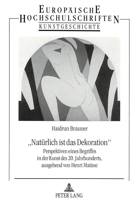 첥atuerlich Ist Das Dekoration? Perspektiven Eines Begriffes in Der Kunst- Des 20. Jahrhunderts Ausgehend Von Henri Matisse (Paperback)