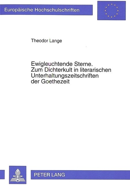 Ewigleuchtende Sterne. Zum Dichterkult in Literarischen Unterhaltungszeitschriften Der Goethezeit: Exemplarische Untersuchungen (Paperback)
