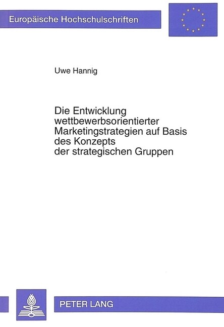 Die Entwicklung Wettbewerbsorientierter Marketingstrategien Auf Basis Des Konzepts Der Strategischen Gruppen: Dargestellt Am Beispiel Der Hersteller V (Paperback)