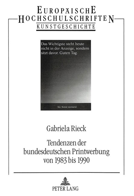 Tendenzen Der Bundesdeutschen Printwerbung Von 1983 Bis 1990: Kunsthistorische Untersuchung Einer Bildgattung (Paperback)