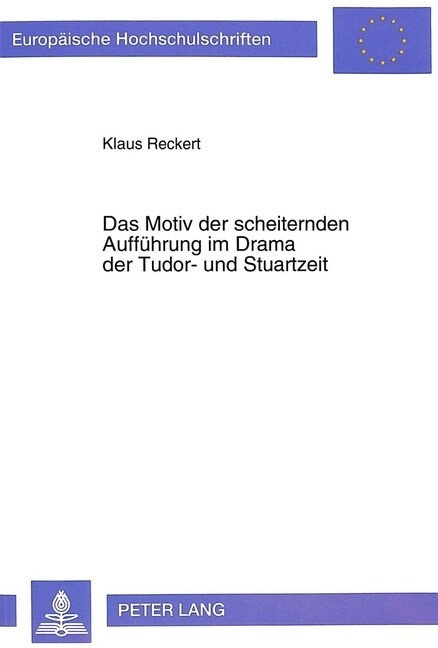 Das Motiv Der Scheiternden Auffuehrung Im Drama Der Tudor- Und Stuartzeit (Paperback)