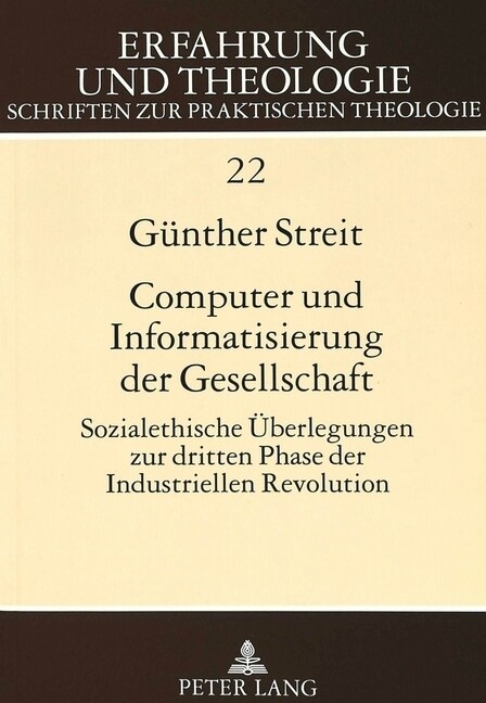 Computer Und Informatisierung Der Gesellschaft: Sozialethische Ueberlegungen Zur Dritten Phase Der Industriellen Revolution (Paperback)