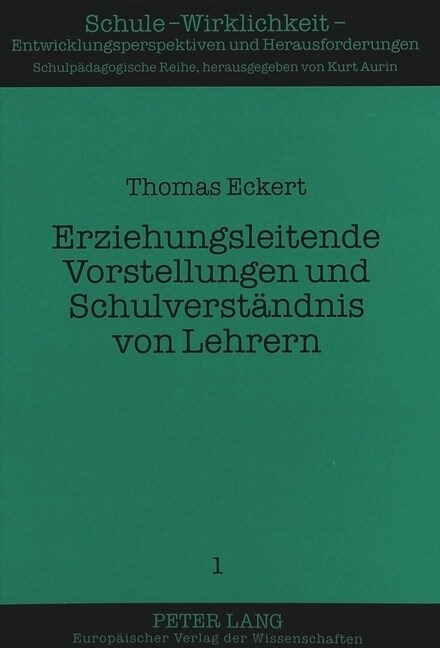 Erziehungsleitende Vorstellungen Und Schulverstaendnis Von Lehrern: Eine Studie Zum Paedagogischen Konsens in Lehrerkollegien Von Fuenf Gymnasien (Paperback)