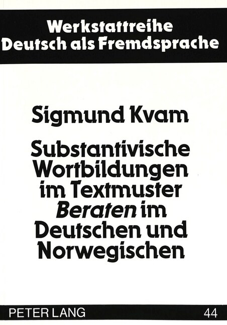 Substantivische Wortbildungen Im Textmuster 첕eraten?Im Deutschen Und Norwegischen: Eine Fallstudie Am Beispiel Geschriebener Und Gesprochener Fachte (Paperback)