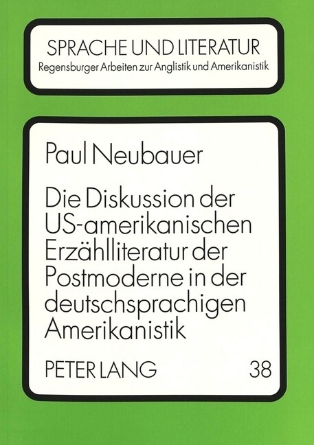 Die Diskussion Der Us-Amerikanischen Erzaehlliteratur Der Postmoderne in Der Deutschsprachigen Amerikanistik (Paperback)