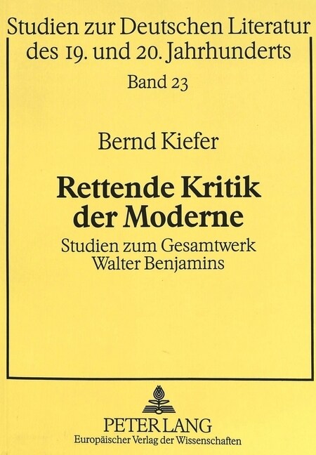 Rettende Kritik Der Moderne: Studien Zum Gesamtwerk Walter Benjamins (Paperback)