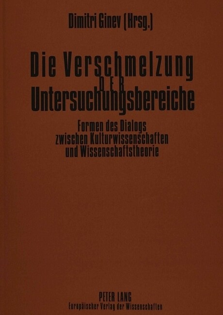 Die Verschmelzung Der Untersuchungsbereiche: Formen Des Dialogs Zwischen Kulturwissenschaften Und Wissenschaftstheorie (Paperback)