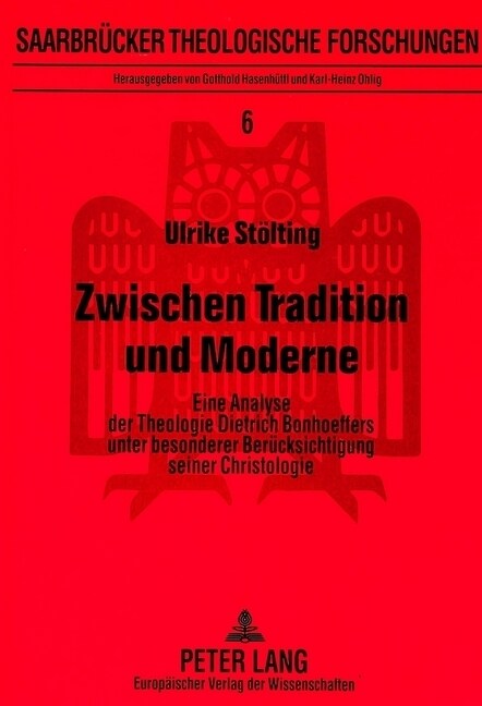 Zwischen Tradition Und Moderne: Eine Analyse Der Theologie Dietrich Bonhoeffers Unter Besonderer Beruecksichtigung Seiner Christologie (Paperback)