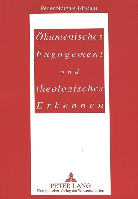 Oekumenisches Engagement Und Theologisches Erkennen: Beitraege Zur Oekumenischen Methodologie- Herausgegeben Von Theodor J?gensen, Bente Lybecker Und (Paperback)