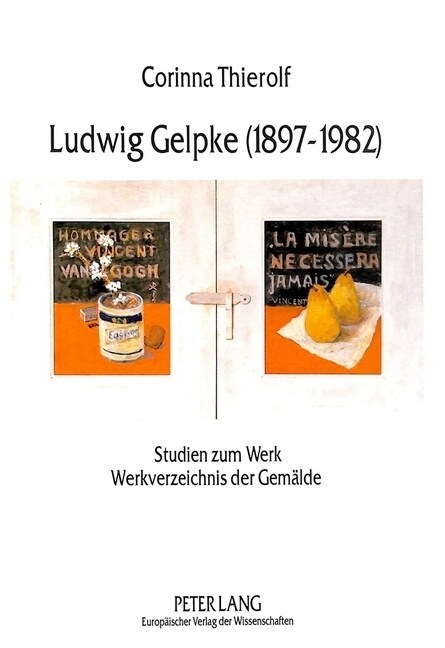 Ludwig Gelpke (1897-1982): Studien Zum Werk- Werkverzeichnis Der Gemaelde (Paperback)