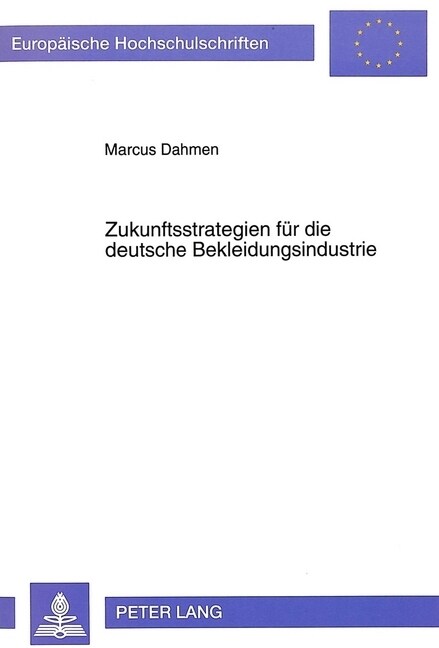 Zukunftsstrategien Fuer Die Deutsche Bekleidungsindustrie: Der Internationale Absatz - Dargestellt Am Beispiel Gro?ritanniens (Paperback)
