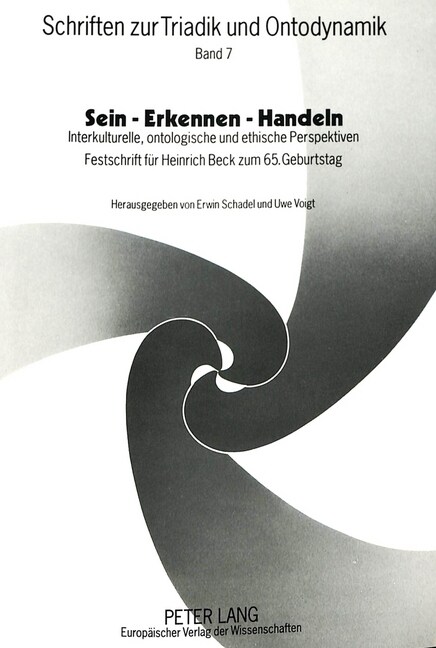 Sein - Erkennen - Handeln: Interkulturelle, Ontologische Und Ethische Perspektiven- Festschrift Fuer Heinrich Beck Zum 65. Geburtstag- (Paperback)