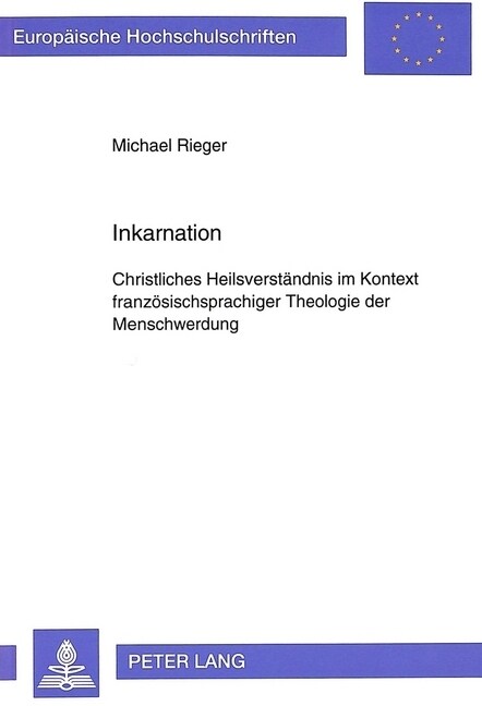 Inkarnation: Christliches Heilsverstaendnis Im Kontext Franzoesischsprachiger Theologie Der Menschwerdung (Paperback)