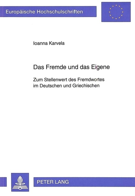 Das Fremde Und Das Eigene: Zum Stellenwert Des Fremdwortes Im Deutschen Und Griechischen (Paperback)