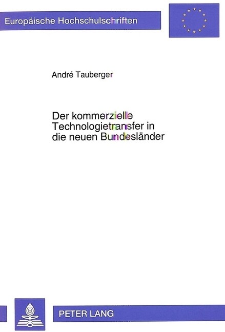 Der Kommerzielle Technologietransfer in Die Neuen Bundeslaender: Eine Theoretische Und Empirische Analyse Des Entscheidungsverhaltens Am Beispiel Der (Paperback)