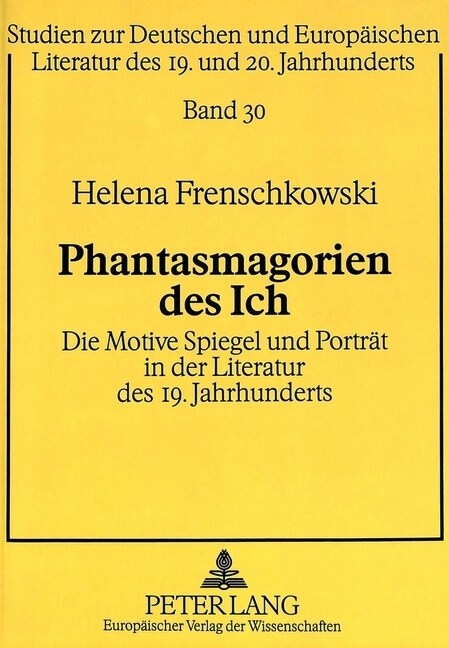 Phantasmagorien Des Ich: Die Motive Spiegel Und Portraet in Der Literatur Des 19. Jahrhunderts (Paperback)