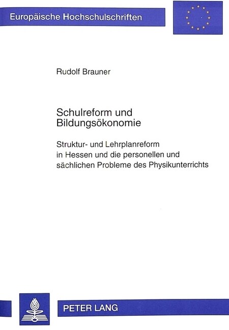 Schulreform Und Bildungsoekonomie: Struktur- Und Lehrplanreform in Hessen Und Die Personellen Und Saechlichen Probleme Des Physikunterrichts (Paperback)