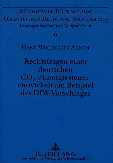 Rechtsfragen Einer Deutschen Co2-/Energiesteuer Entwickelt Am Beispiel Des Diw-Vorschlages (Paperback)