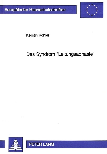 Das Syndrom 첣eitungsaphasie? Klassische Fallstudien - Klassische Und Moderne Modelle (Paperback)