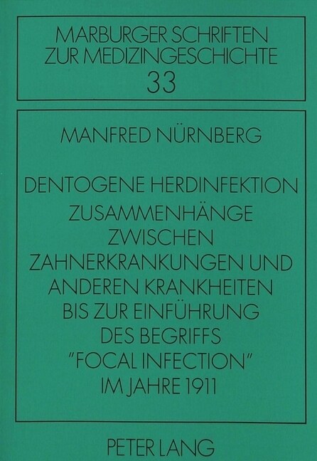 Dentogene Herdinfektion. Zusammenhaenge Zwischen Zahnerkrankungen Und Anderen Krankheiten Bis Zur Einfuehrung Des Begriffs 첛ocal Infection?Im Jahre (Paperback)