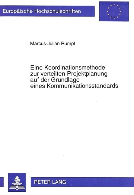 Eine Koordinationsmethode Zur Verteilten Projektplanung Auf Der Grundlage Eines Kommunikationsstandards (Paperback)