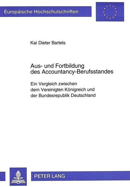 Aus- Und Fortbildung Des Accountancy-Berufsstandes: Ein Vergleich Zwischen Dem Vereinigten Koenigreich Und Der Bundesrepublik Deutschland (Paperback)