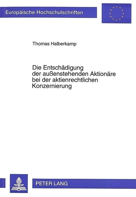 Die Entschaedigung Der Au?nstehenden Aktionaere Bei Der Aktienrechtlichen Konzernierung (Paperback)