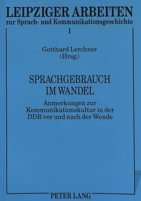 Sprachgebrauch Im Wandel: Anmerkungen Zur Kommunikationskultur in Der Ddr VOR Und Nach Der Wende (Paperback, 2, Revised)