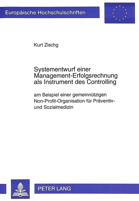 Systementwurf Einer Management-Erfolgsrechnung ALS Instrument Des Controlling: Am Beispiel Einer Gemeinnuetzigen Non-Profit-Organisation Fuer Praevent (Paperback)