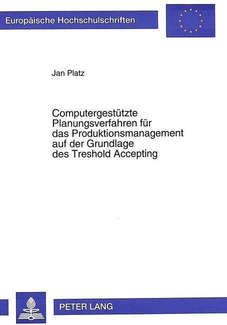 Computergestuetzte Planungsverfahren Fuer Das Produktionsmanagement Auf Der Grundlage Des Treshold Accepting (Paperback)