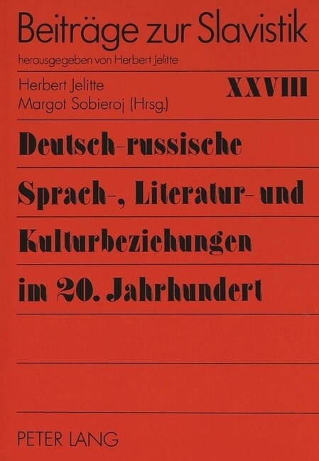 Deutsch-Russische Sprach-, Literatur- Und Kulturbeziehungen Im 20. Jahrhundert: Symposium Vom 18.-21. Oktober 1994, Gie?n (Paperback)