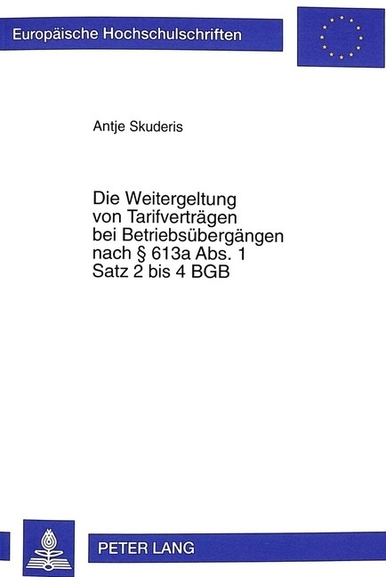 Die Weitergeltung Von Tarifvertraegen Bei Betriebsuebergaengen Nach 613a ABS. 1 Satz 2 Bis 4 Bgb (Paperback)