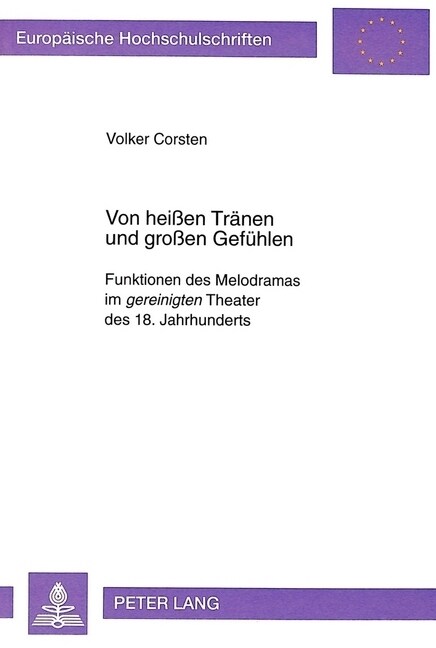 Von Hei?n Traenen Und Gro?n Gefuehlen: Funktionen Des Melodramas Im Gereinigten Theater Des 18. Jahrhunderts (Paperback)
