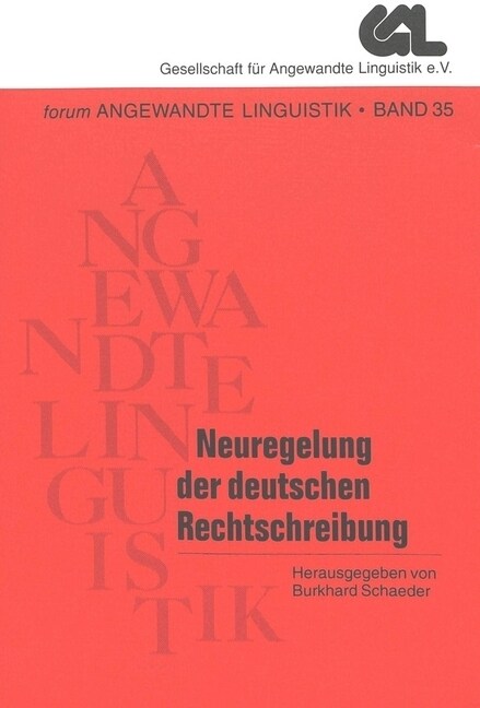 Neuregelung Der Deutschen Rechtschreibung: Beitraege Zu Ihrer Geschichte, Diskussion Und Umsetzung (Paperback)