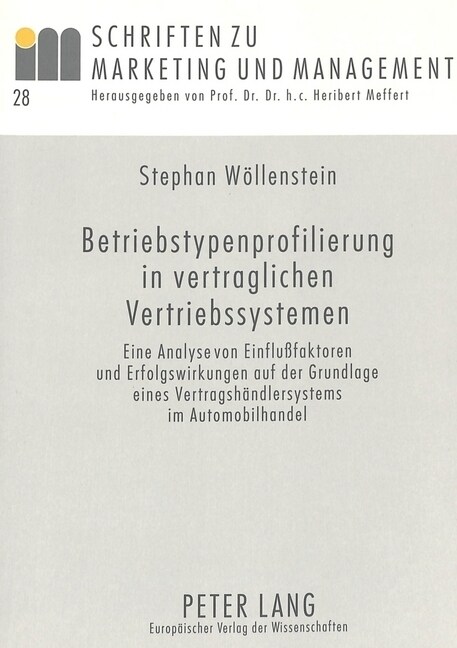 Betriebstypenprofilierung in Vertraglichen Vertriebssystemen: Eine Analyse Von Einflu?aktoren Und Erfolgswirkungen Auf Der Grundlage Eines Vertragsha (Paperback)