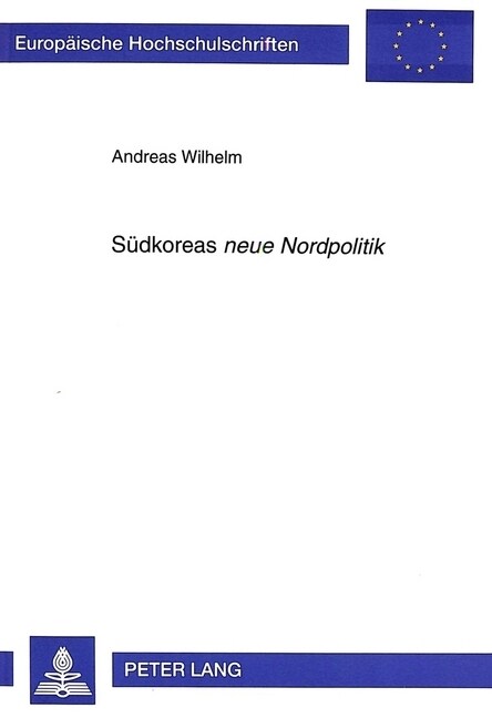 Suedkoreas 첥eue Nordpolitik? Die Aufnahme Diplomatischer Beziehungen Suedkoreas Zur Sowjetunion, Zur Volksrepublik China Und Zu Osteuropa in Der Re (Paperback)