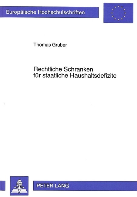 Rechtliche Schranken Fuer Staatliche Haushaltsdefizite: Kritische Bestandsaufnahme Und Reformmoeglichkeiten Am Beispiel Der Bundesrepublik Deutschland (Paperback)