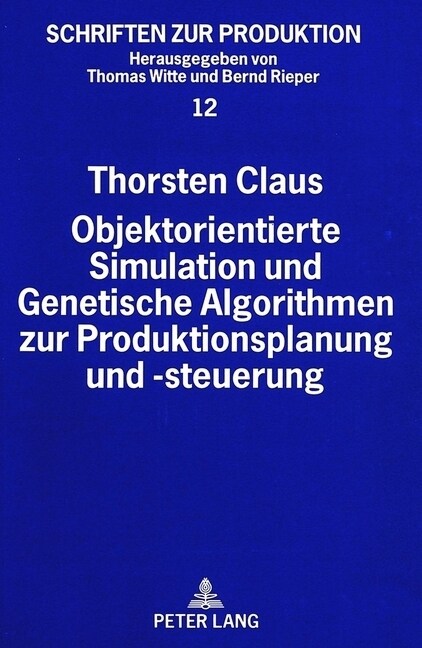 Objektorientierte Simulation Und Genetische Algorithmen Zur Produktionsplanung Und -Steuerung (Paperback)