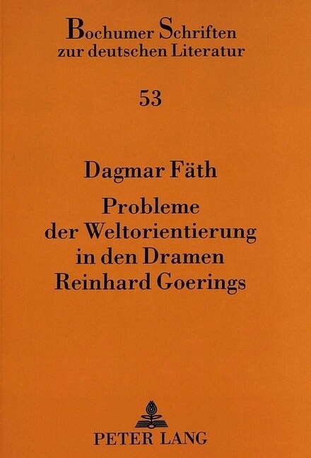 Probleme Der Weltorientierung in Den Dramen Reinhard Goerings (Paperback)