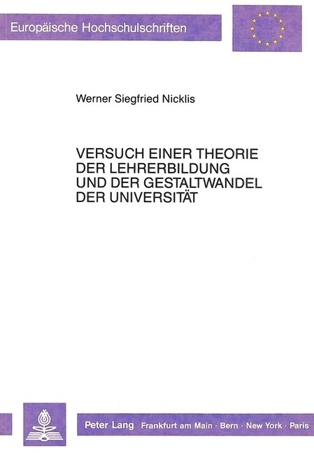 Versuch Einer Theorie Der Lehrerbildung Und Der Gestaltwandel Der Universitaet: Modellstudie Zu 첳ahrschau II? (Paperback)