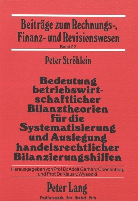 Bedeutung Betriebswirtschaftlicher Bilanztheorien Fuer Die Systematisierung Und Auslegung Handelsrechtlicher Bilanzierungshilfen: Dargestellt Am Beisp (Paperback)