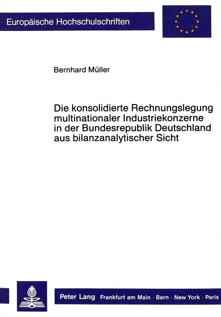 Die Konsolidierte Rechnungslegung Multinationaler Industriekonzerne in Der Bundesrepublik Deutschland Aus Bilanzanalytischer Sicht (Paperback)