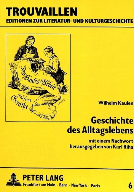 Wilhelm Kaulen: Geschichte Des Alltagslebens: Mit Einem Nachwort Herausgegeben Von Karl Riha (Paperback)