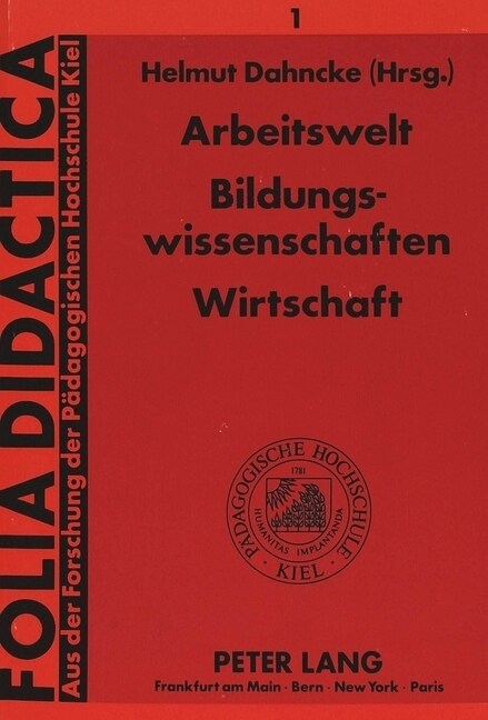 Arbeitswelt - Bildungswissenschaften - Wirtschaft: Herausgegeben Von Helmut Dahncke (Paperback)