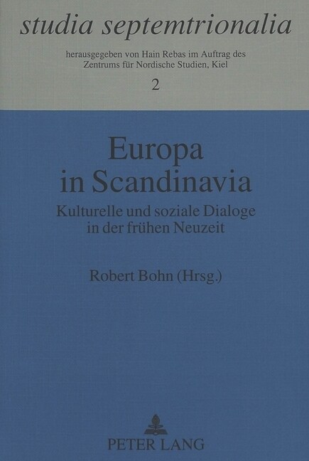 Europa in Scandinavia: Kulturelle Und Soziale Dialoge in Der Fruehen Neuzeit (Paperback)