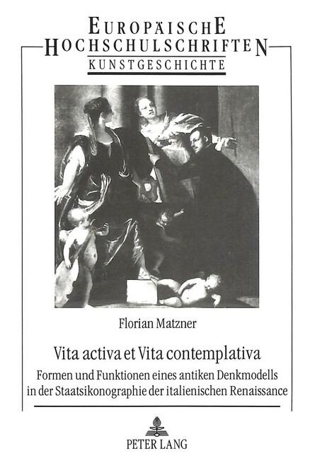 Vita Activa Et Vita Contemplativa: Formen Und Funktionen Eines Antiken Denkmodells in Der Staatsikonographie Der Italienischen Renaissance (Paperback)