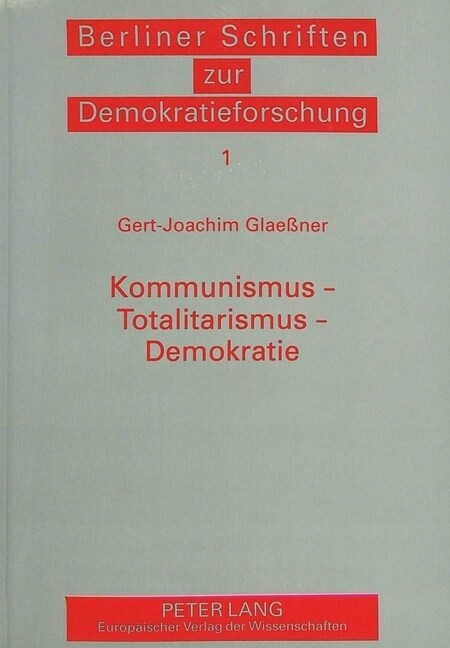 Kommunismus - Totalitarismus - Demokratie: Studien Zu Einer Saekularen Auseinandersetzung (Paperback)