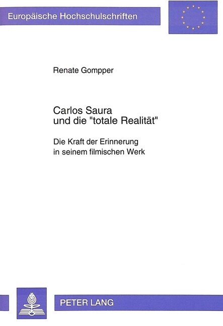 Carlos Saura Und Die 첰otale Realitaet? Die Kraft Der Erinnerung in Seinem Filmischen Werk (Paperback)